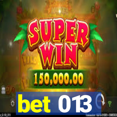 bet 013